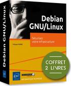 Couverture du livre « Debian GNU/Linux ; coffret de 3 livres : sécurisez votre infrastructure » de Philippe Pierre aux éditions Eni
