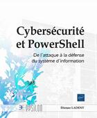 Couverture du livre « Cybersécurité et PowerShell : de l'attaque à la défense du système d'information » de Etienne Ladent aux éditions Eni
