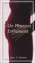 Couverture du livre « Un Heureux Evénement » de Jane A Kanner aux éditions Thebookedition.com