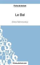 Couverture du livre « Le bal d'Irène Némirovsky : analyse complète de l'oeuvre » de Vanessa Grosjean aux éditions Fichesdelecture.com