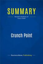 Couverture du livre « Summary: Crunch Point (review and analysis of Tracy's Book) » de  aux éditions Business Book Summaries