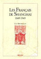 Couverture du livre « Le français de Shangai ; 1849-1949 » de Guy Brossolet aux éditions Belin