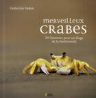 Couverture du livre « Merveilleux crabes ; un éloge de la biodiversité » de Catherine Vadon aux éditions Belin