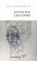 Couverture du livre « Notes sur les copies » de Alberto Giacometti aux éditions Hermann