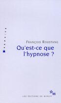 Couverture du livre « Qu'est-ce que l'hypnose ? » de Francois Roustang aux éditions Minuit