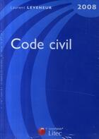 Couverture du livre « Code civil 2008 » de Laurent Leveneur aux éditions Lexisnexis