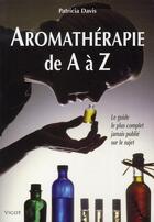 Couverture du livre « Aromathérapie de A à Z » de Patricia Davis aux éditions Vigot
