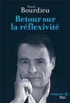 Couverture du livre « Retour sur la réflexivité » de Pierre Bourdieu aux éditions Ehess