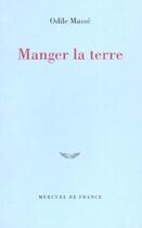 Couverture du livre « Manger la terre » de Odile Masse aux éditions Mercure De France