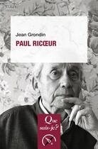 Couverture du livre « Paul Ricoeur » de Jean Grondin aux éditions Que Sais-je ?