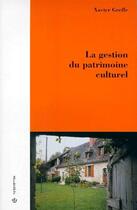 Couverture du livre « La gestion du patrimoine culturel » de Xavier Greffe aux éditions Economica