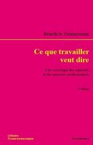 Couverture du livre « CE QUE TRAVAILLER VEUT DIRE, 2E ED. » de Zimmermann/Benedicte aux éditions Economica