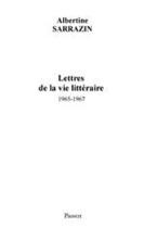 Couverture du livre « Lettres de la vie littéraire (1965-1967) » de Albertine Sarrazin aux éditions Fayard/pauvert