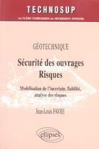 Couverture du livre « Geotechnique securite des ouvrages risques modelisation de l'incertain fiabilite analyse des risques » de Favre aux éditions Ellipses