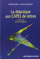 Couverture du livre « La Didactique Au Capes De Lettres » de Descotes - Schnee aux éditions Bertrand Lacoste