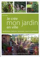 Couverture du livre « Je crée mon jardin en ville » de Sharon Hobby aux éditions Ouest France