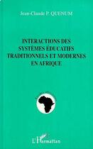 Couverture du livre « Interactions des Systemes Educatifs Traditionnels et Modernes en Afrique » de Jean-Claude Quenum aux éditions L'harmattan