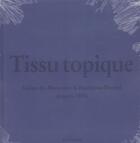 Couverture du livre « Tissu topique - toiles de mayenne a fontaine-daniel depuis 1806 » de Collectifs Gallimard aux éditions Gallimard-loisirs