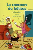 Couverture du livre « Le concours de bêtises » de Gilles Abier et Benoit Perroud aux éditions Actes Sud Jeunesse