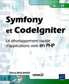 Couverture du livre « Symfony et Codeigniter ; le développement rapide d'applications web en PHP » de Thierry Boulanger aux éditions Eni