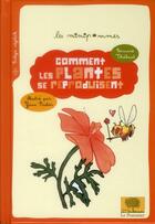 Couverture du livre « Comment les plantes se reproduisent ? » de Yann Fastier et Bernard Thiebaut aux éditions Le Pommier