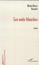 Couverture du livre « LES NUITS BLANCHES » de Michel-Henri Bouchet aux éditions L'harmattan