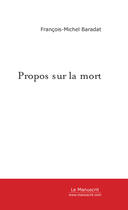 Couverture du livre « Propos sur la mort » de François-Michel Baradat aux éditions Le Manuscrit