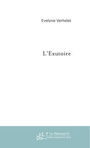 Couverture du livre « L'exutoire » de Evelyne Verhelst aux éditions Le Manuscrit