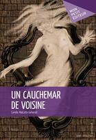 Couverture du livre « Un cauchemar de voisine » de Camille Malcotte-Gehenot aux éditions Publibook