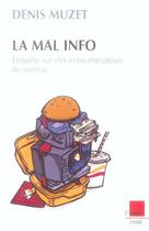 Couverture du livre « La mal info ; enquete sur des consommateurs de medias » de Denis Muzet aux éditions Editions De L'aube