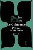 Couverture du livre « Le quinconce t.1 ; l'héritage de John Huffman » de Charles Palliser aux éditions Libretto