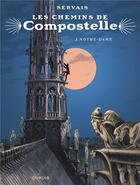 Couverture du livre « Les chemins de Compostelle Tome 3 : Notre-Dame » de Jean-Claude Servais aux éditions Dupuis