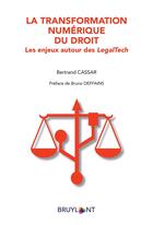 Couverture du livre « La transformation numérique du droit : les enjeux autour des Legal Tech » de Bertrand Cassar aux éditions Bruylant