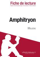 Couverture du livre « Amphitryon de Molière : analyse complète de l'oeuvre et résumé » de Claire Cornillon aux éditions Lepetitlitteraire.fr