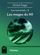 Couverture du livre « Les immortels t.2 ; les mages du Nil » de Michel Pagel aux éditions Multivers Editions