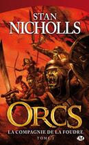 Couverture du livre « Orcs Tome 1 : la compagnie de la foudre » de Stan Nicholls aux éditions Bragelonne