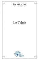 Couverture du livre « Le taloir » de Rocher Pierre aux éditions Edilivre