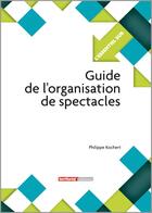 Couverture du livre « L'ESSENTIEL SUR T.249 ; guide de l'organisation de spectacles » de Philippe Kochert aux éditions Territorial