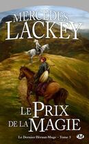 Couverture du livre « Le dernier héraut-mage Tome 3 : le prix de la magie » de Mercedes Lackey aux éditions Bragelonne