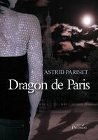 Couverture du livre « Dragon de Paris » de Astrid Pariset aux éditions Editions Persée