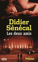 Couverture du livre « Les deux amis » de Senecal Didier aux éditions 12-21