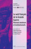 Couverture du livre « Le Web français de la Grande Guerre : Réseaux amateurs et institutionnels » de Beaudouin Valerie aux éditions Pu De Paris Nanterre