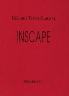 Couverture du livre « Inscape » de Gerard Tiitus-Carmel aux éditions Tarabuste