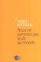 Couverture du livre « Nous ne sommes pas seuls au monde » de Tobie Nathan aux éditions Empecheurs De Penser En Rond