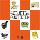 Couverture du livre « Objets du quotidien » de Musee Saint Martin En Campagne aux éditions Des Falaises