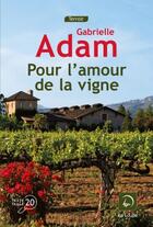 Couverture du livre « Pour l'amour de la vigne » de Gabrielle Adam aux éditions Editions De La Loupe