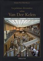 Couverture du livre « La peinture décorative selon Van Der Kelen » de Denise Van Der Kelen aux éditions Henri Vial