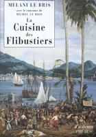 Couverture du livre « La cuisine des flibustiers » de Melani Le Bris aux éditions Phebus