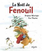 Couverture du livre « Le Noël de Fenouil » de Eve Tharlet et Brigitte Weninger aux éditions Mijade