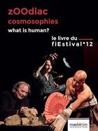 Couverture du livre « Zoodiac, cosmosophies, what is human? le livre du fiestival 12, du 10 au 13 mai 2018 a bruxelles » de  aux éditions Maelstrom